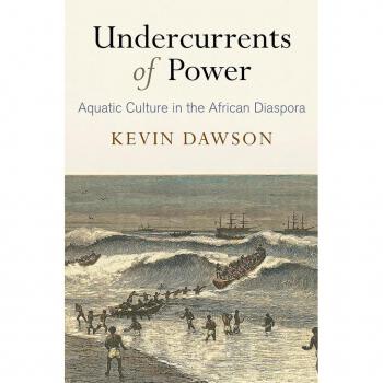 Undercurrents Of Power: Aquatic Culture In The African Diaspora