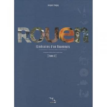 Rouen : itinéraires d'un Rouennais : Tome 2