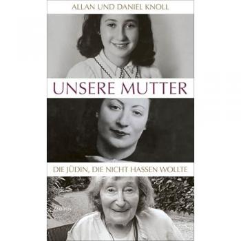 Allan Knoll Unsere Mutter: Die Jüdin, Die Nicht Hassen Wollte
