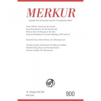 MERKUR 5/2024, Jg.78: Nr. 900, Heft 05, Mai 2024 (MERKUR: Gegründet 1947 als Deutsche Zeitschrift für europäisches Denken)