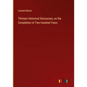 Thirteen Historical Discourses, on the Completion of Two Hundred Years