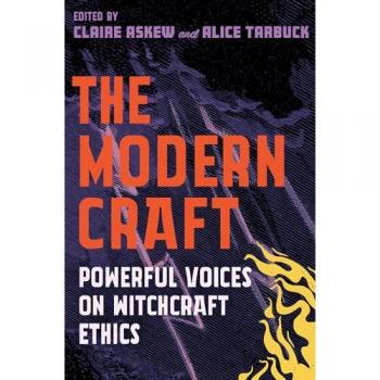 The Modern Craft : Powerful voices on witchcraft ethics