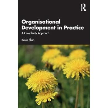 Organisational Development in Practice : A Complexity Approach