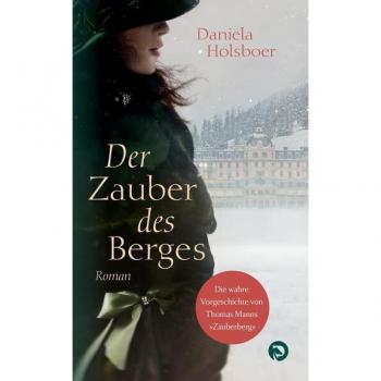 Der Zauber Des Berges: Die Wahre Vorgeschichte Von Thomas Manns Zauberberg
