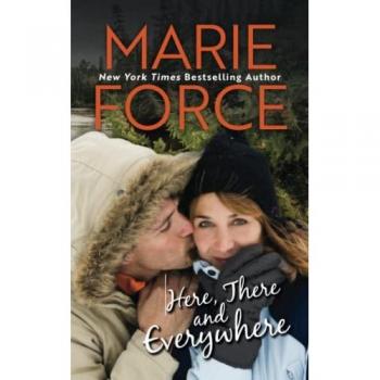 Marie Force Here, There And Everywhere