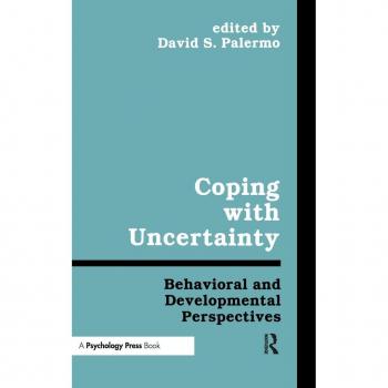 Coping With Uncertainty: Behavioral and Developmental Perspectives (The Penn State Series on Child and Adolescent Development)