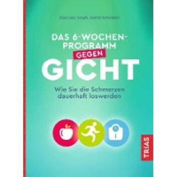 Schobert, Astrid: Das 6-Wochen-Programm gegen Gicht