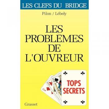 TOPS SECRETS. Les problémes de l'ouvreur (Clés du Bridge)