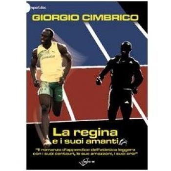La regina e i suoi amanti. «Il romanzo d'appendice dell'atletica con i suoi centauri, le sue amazzoni, i suoi eroi»