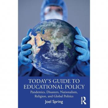 Today's Guide to Educational Policy: Pandemics, Disasters, Nationalism, Religion, and Global Politics