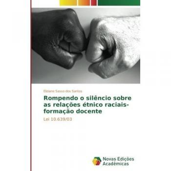 Rompendo o silêncio sobre as relações étnico raciais
