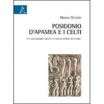 Posidonio d'Apamea e i Celti. Un viaggiatore greco in Gallia prima di Cesare