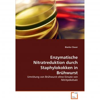 Enzymatische Nitratreduktion durch Staphylokokken in Brühwurst