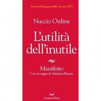 Nuccio Ordine L'Utilità Dell'Inutile. Manifesto (Le Onde)