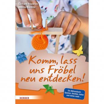 Herder Komm, lass uns Fröbel neu entdecken