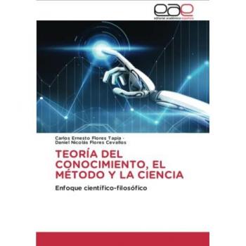 Teoría del Conocimiento: Enfoque Científico-Filosófico von Carlos Ernesto Flores Tapia