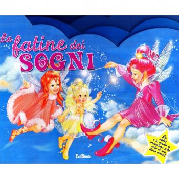 Le fatine dei sogni. Libro sonoro. Ediz. illustrata