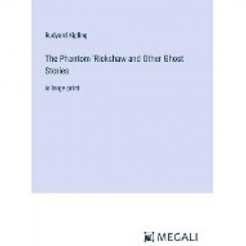 The Phantom 'Rickshaw and Other Ghost Stories: in large print