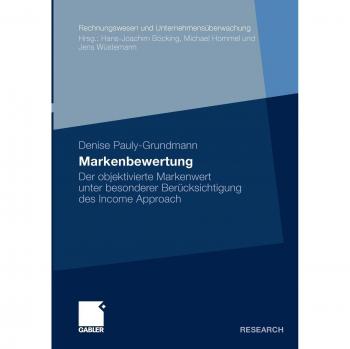 Markenbewertung: Der objektivierte Markenwert unter besonderer Berücksichtigung des Income Approach
