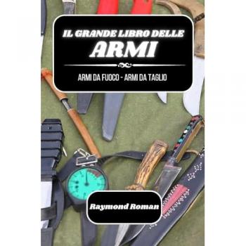 Roman, Raymond: Il grande libro delle armi