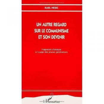 Un autre regard sur le communisme et son devenir Fragments d'analyse à l'usage des jeunes générations