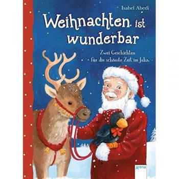 Weihnachten ist wunderbar: Zwei Geschichten für die schönste Zeit im Jahr
