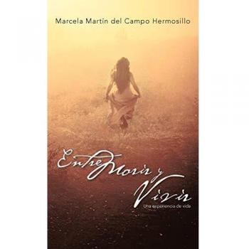 Entre Morir y Vivir: Una Experiencia de Vida