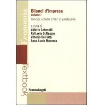 Bilanci d'impresa. Vol. 1: Principi, schemi, criteri di valutazione.