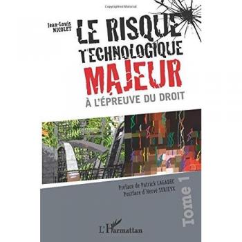 Le risque technologique majeur à l'épreuve du droit (Tome 1)