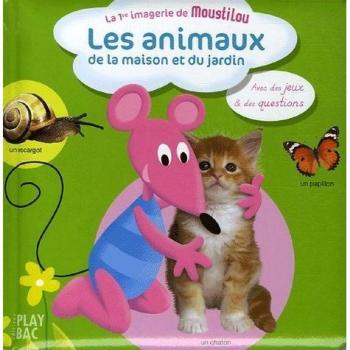Premiere Imagerie De Moustilou: Les Animaux De LA Maison ET Du Jardin