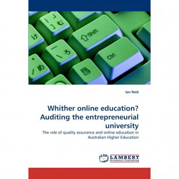 Whither online education? Auditing the entrepreneurial university: The role of quality assurance and online education in Australian Higher Education
