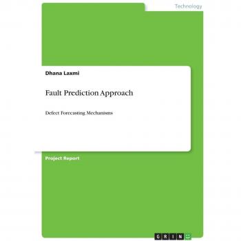 Fault Prediction Approach: Defect Forecasting Mechanisms