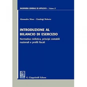 Introduzione al bilancio di esercizio. Normativa civilistica, principi contabili nazionali e profili fiscali