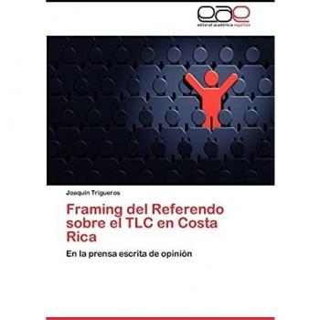 Framing del Referendo sobre el TLC en Costa Rica: En la prensa escrita de opinión