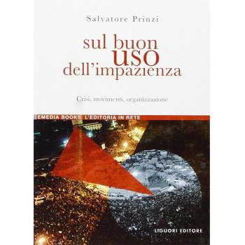 Sul buon uso dell'impazienza. Crisi, movimenti, organizzazione