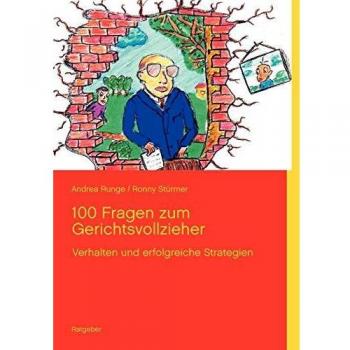 100 Fragen zum Gerichtsvollzieher: Umgang, Verhalten, erfolgreiche Strategien