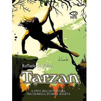 Tarzan. Il mito dell'avventura tra giungla, storia e società