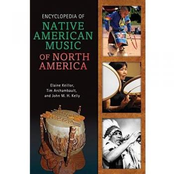 Encyclopedia of Native American Music of North America, by Elaine Keillor