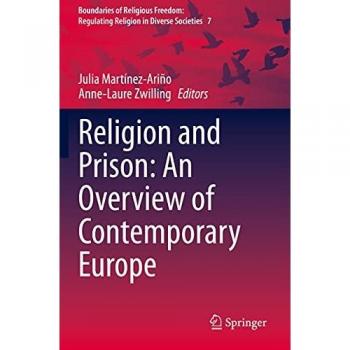 Religion and Prison: An Overview of Contemporary Europe (Boundaries of Religious Freedom: Regulating Religion in Diverse Societies)