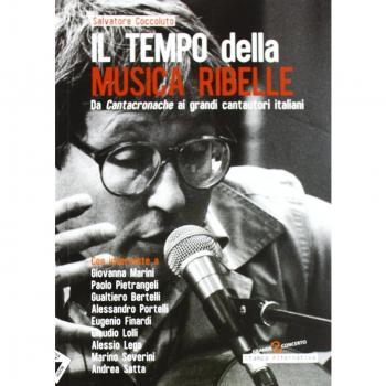 Il tempo della musica ribelle. Da Cantacronache ai grandi cantautori italiani