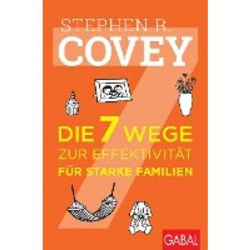 Die 7 Wege zur Effektivität für starke Familien (Dein Leben)