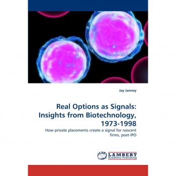 Janney, Jay: Real Options as Signals: Insights from Biotechnology, 1973-1998