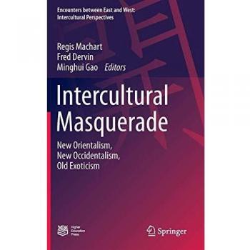 Intercultural Masquerade: New Orientalism, New Occidentalism, Old Exoticism