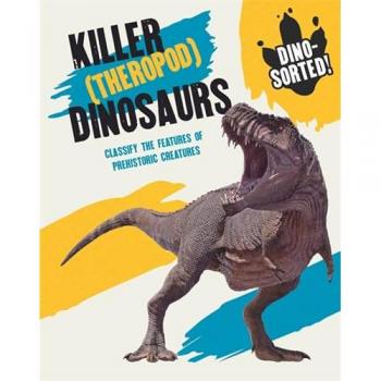 Dinosorted Killer Theropod Dinosaurs by Izzi Howell