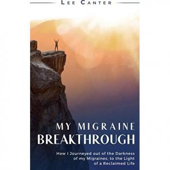 My Migraine Breakthrough: How I Journeyed out of the Darkness of my Migraines, to the Light of a Reclaimed Life