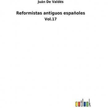 Reformistas antiguos españoles: Vol.17
