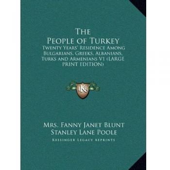 The People of Turkey: Twenty Years' Residence Among Bulgarians, Greeks, Albanians, Turks and Armenians V1