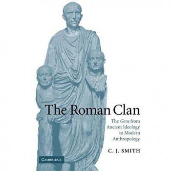 The Roman Clan: The Gens from Ancient Ideology to Modern Anthropology