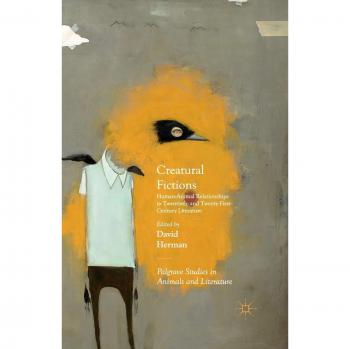 Creatural Fictions: Human-Animal Relationships in Twentieth