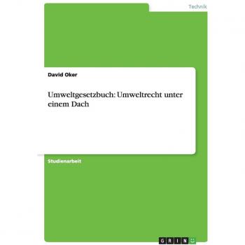 Umweltgesetzbuch: Umweltrecht unter einem Dach